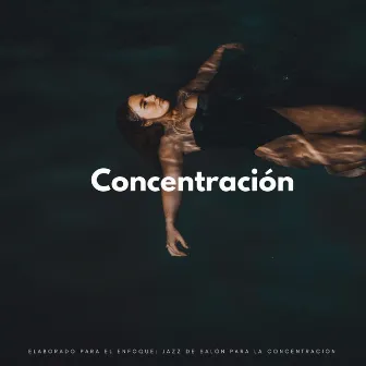 Elaborado Para El Enfoque: Jazz De Salón Para La Concentración by Unknown Artist