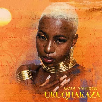 Ukuqhakaza (Radio Edit) by Wade yarrow