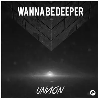 Wanna Be Deeper by Unvion