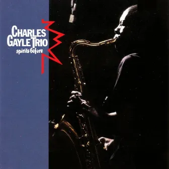 Spirits Before by Charles Gayle Trio