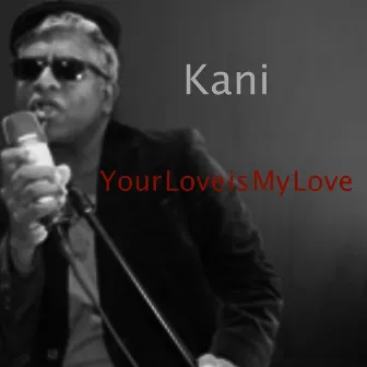 Your Love Is My Love by KANI