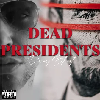 Dead presidents by Danny Blunt