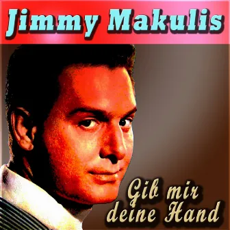 Gib mir deine Hand by Jimmy Makulis