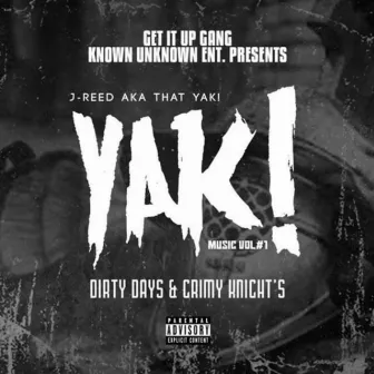 YAK! Music, Vol. 1: Dirty Day's Grimy Knight's by J-Reed AKA That YAK!