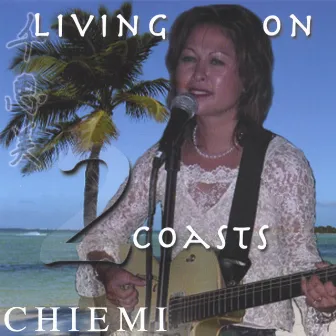 Living On 2 Coasts by Chiemi