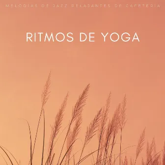 Ritmos De Yoga: Melodías De Jazz Relajantes De Cafetería by Estación de jazz