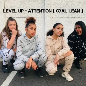 Attention (Gyal Lean) by Level Up