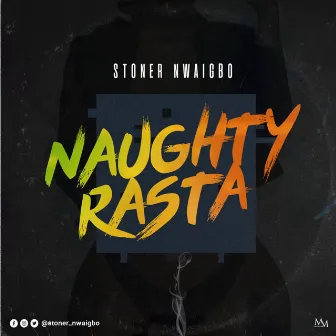 Naughty Rasta by Stoner Nwaigbo