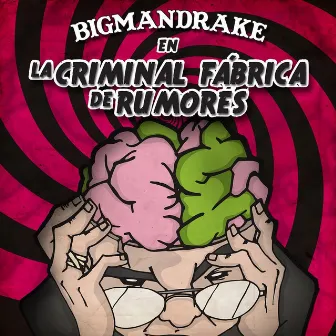 La Criminal Fábrica de Rumores by BigMandrake