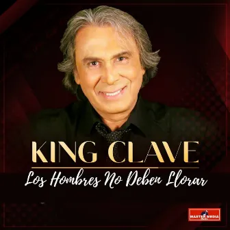 Los Hombres No Deben Llorar by King Clave