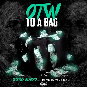 OTW To A Bag by BarsUp Dinero