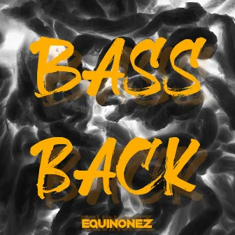 Bass Back by EQuiñonez