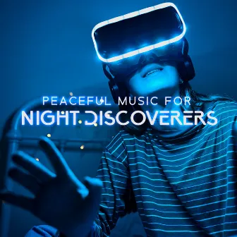 Peaceful Music For Night Discoverers by Gyasi Ray