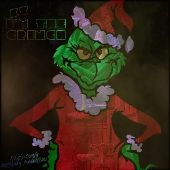 I'm The Grinch by BoothGang