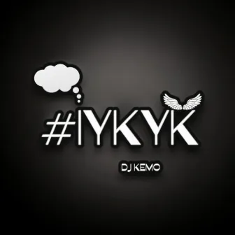 IYKYK by DJ Kemo