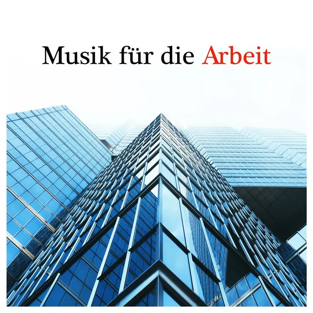 Musik für die Arbeit: Entspannende und motivierende Songs für ruhiges und intelligentes Arbeiten