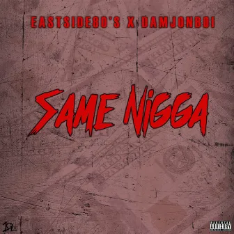 Same Nigga (feat. Damjonboi) by Eastside 80s