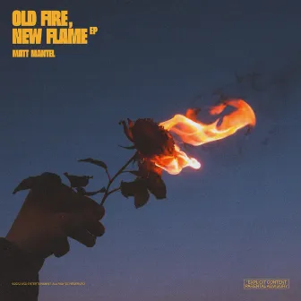 Old Fire, New Flame by Matt Mantel