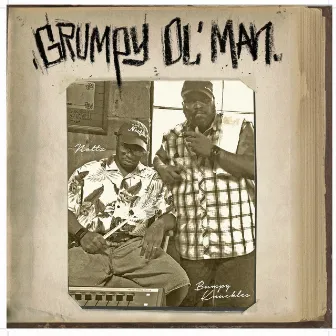 Grumpy Ol Man by Bumpy Knuckles