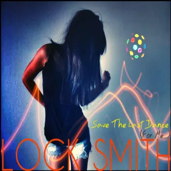 Save the Last Dance (For Me...) by Lock Smith