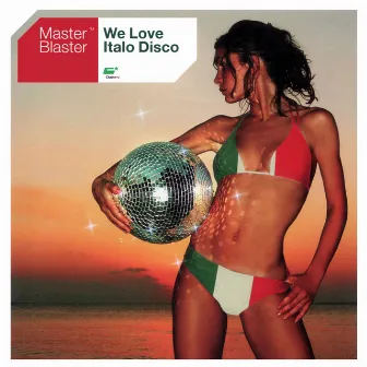 We Love Italo Disco by Master Blaster