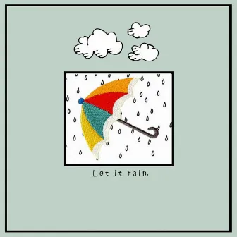 Let It Rain by Mynd's Eye