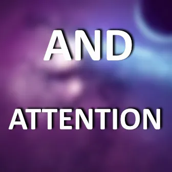 Attention by AND