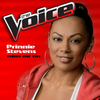 Turn Me On (The Voice Performance) by Prinnie Stevens