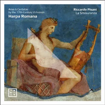 Harpa Romana. Arias & Cantatas by the 17th-Century Virtuosos by Riccardo Pisani