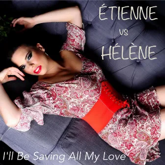 I'll Be Saving (All My Love) by Étienne