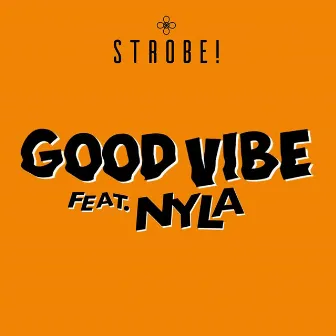 Good Vibe (feat. Nyla) by Strobe!