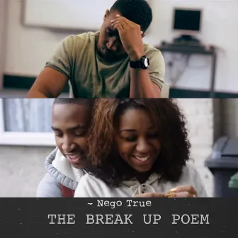 The Break Up Poem by Nego True