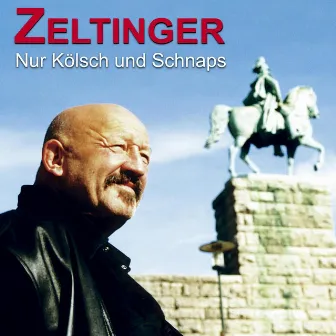 Nur Kölsch und Schnaps by Zeltinger