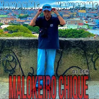 Malokeiro Chique by Kawan Mc