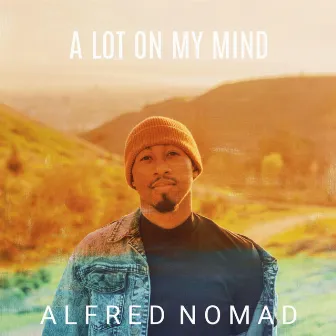 A Lot on My Mind by Alfred Nomad