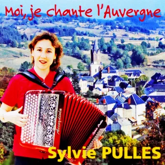 Moi, je chante l'Auvergne by Sylvie Pulles