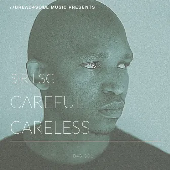 Careful Careless by Sir LSG