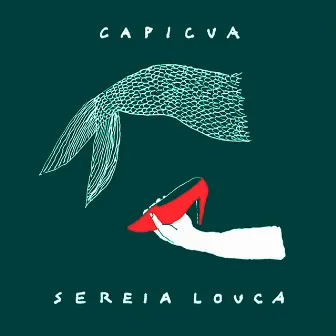 Sereia Louca by Capicua