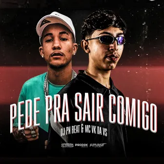 Pede pra Sair Comigo by MC VK DA VS