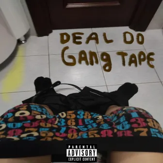 DEAL-DO GANG TAPE by KAMZ0NER