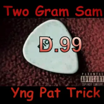 D.99 by Two Gram Sam