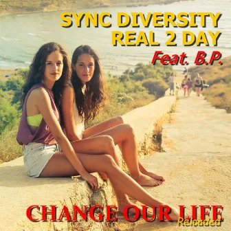 Change Our Life Reloaded by Real 2 Day