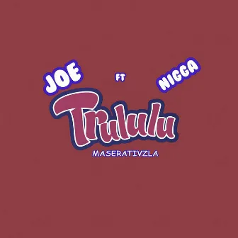 Trululu by Joe