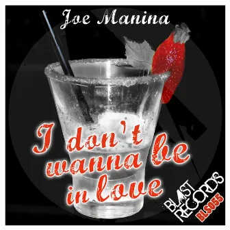 I Don't Wanna Be In Love by Joe Manina