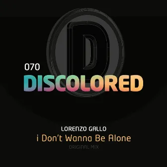 I Don't Wanna Be Alone by Lorenzo Gallo