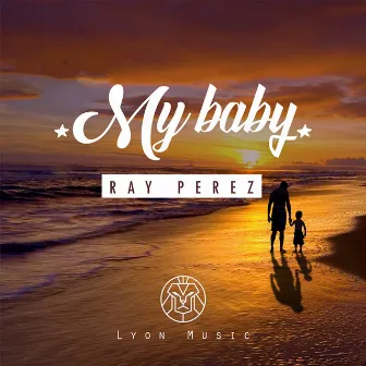 My Baby by Ray Pérez