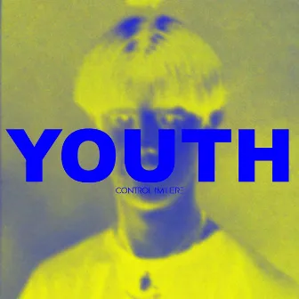 Youth (Collected Works 1999-2000) by Control I'm Here