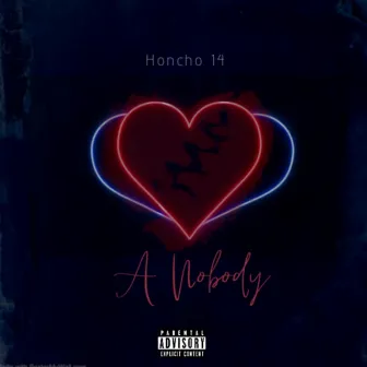 A Nobody by Honcho 14