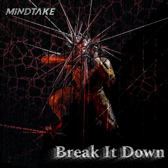 Break It Down by MiNDTAKE