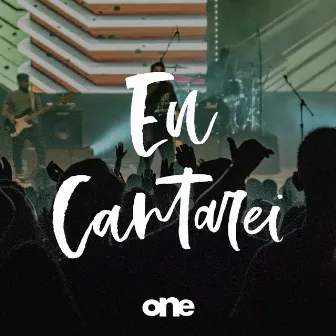 Eu Cantarei (Ao Vivo) by One Ministério